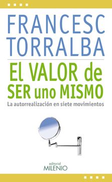 portada El Valor de ser uno Mismo: La Autorrealización en Siete Movimientos (in Spanish)