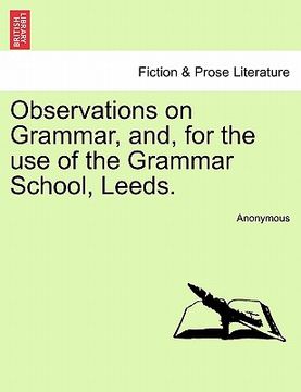 portada observations on grammar, and, for the use of the grammar school, leeds. (en Inglés)