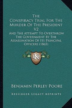 portada the conspiracy trial for the murder of the president v2 the conspiracy trial for the murder of the president v2: and the attempt to overthrow the gove (en Inglés)