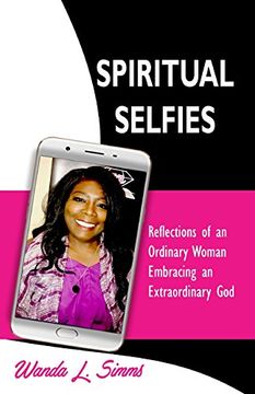 portada Spiritual Selfies: Reflections of an Ordinary Woman Embracing an. Extraordinary god (en Inglés)