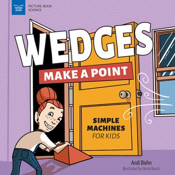 portada Wedges Make a Point: Simple Machines for Kids (en Inglés)