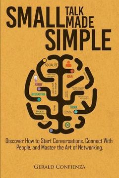 portada Small Talk Made Simple: Discover How to Start Conversations, Connect with People, and Master the Art of Networking. (in English)