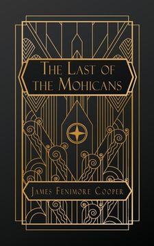 The Last of the Mohicans: A Narrative of 1757 (en Inglés)