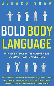 portada Bold Body Language: Win Everyday With Nonverbal Communication Secrets. A Beginner's Guide on how to Read, Analyze and Influence Other People. Master. Cues, Detect Lies and Impress With Confidence (en Inglés)