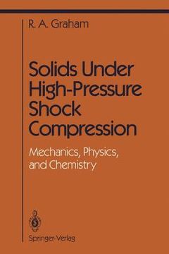 portada solids under high-pressure shock compression: mechanics, physics, and chemistry (en Inglés)