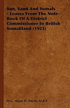 portada sun, sand and somals - leaves from the note-book of a district commissioner in british somaliland (1921) (en Inglés)