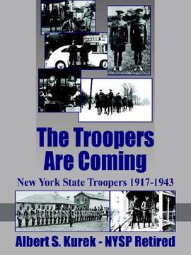 portada The Troopers Are Coming: New York State Troopers 1917-1943 (in English)