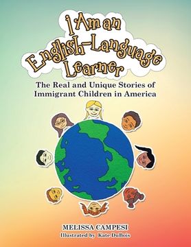 portada I Am an English-Language Learner: The Real and Unique Stories of Immigrant Children in America (in English)