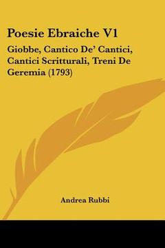 portada poesie ebraiche v1: giobbe, cantico de' cantici, cantici scritturali, treni de geremia (1793) (in English)
