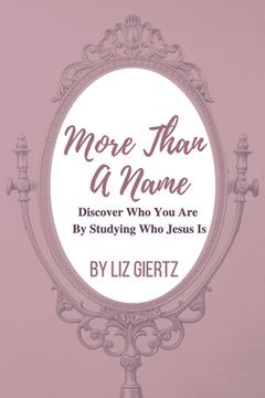 portada More Than A Name: Discover Who You Are by Studying Who Jesus Is (en Inglés)