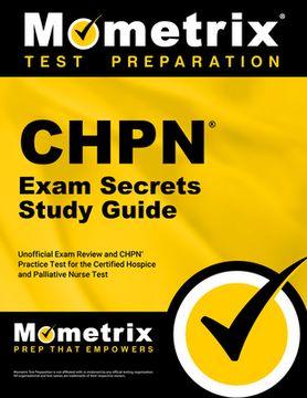 portada Chpn Exam Secrets Study Guide - Unofficial Exam Review and Chpn Practice Test for the Certified Hospice and Palliative Nurse Test: [2nd Edition] (en Inglés)