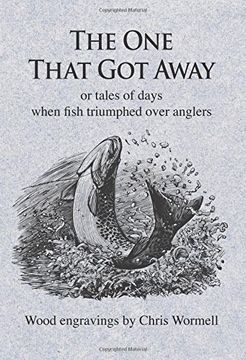portada The One That Got Away: Or Tales of Days When Fish Triumphed Over Anglers (en Inglés)