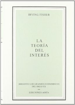 portada La Teoria del Interes (Biblioteca de Grandes Economistas del Sigl o xx, Vol. Vi) (in Spanish)