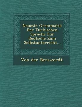 portada Neueste Grammatik Der Türkischen Sprache Für Deutsche Zum Selbstunterricht... (in German)