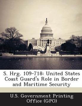 portada S. Hrg. 109-718: United States Coast Guard's Role in Border and Maritime Security (en Inglés)