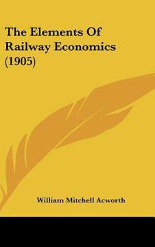 portada the elements of railway economics (1905)