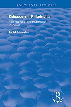 portada Kidnappers in Philadelphia: Isaac Hopper's Tales of Oppression, 1780-1843 (Routledge Revivals) (en Inglés)