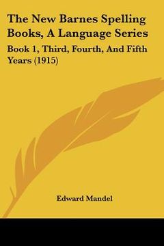 portada the new barnes spelling books, a language series: book 1, third, fourth, and fifth years (1915) (en Inglés)
