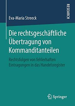 portada Die Rechtsgeschäftliche Übertragung von Kommanditanteilen: Rechtsfolgen von Fehlerhaften Eintragungen in das Handelsregister (in German)