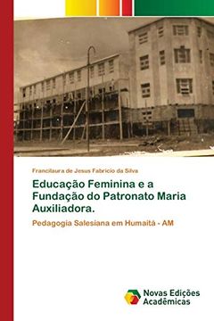 portada Educação Feminina e a Fundação do Patronato Maria Auxiliadora.  Pedagogia Salesiana em Humaitá - am