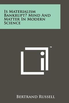portada is materialism bankrupt? mind and matter in modern science (en Inglés)
