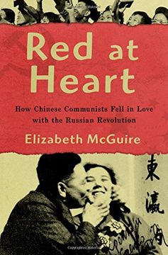 portada Red at Heart: How Chinese Communists Fell in Love With the Russian Revolution (en Inglés)