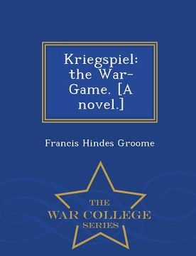 portada Kriegspiel: The War-Game. [A Novel.] - War College Series (en Inglés)