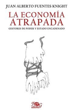 portada La economía atrapada: Gestores de poder y Estado encadenado (in Spanish)