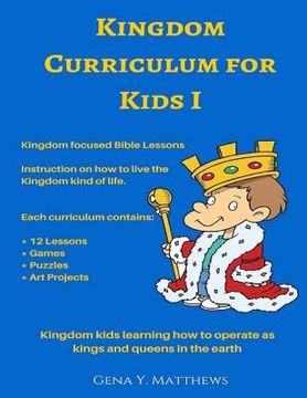 portada Kingdom Curriculum for Kids No.1: Kingdom Kids Learning How to Operate Like Kings & Queens in the Earth (en Inglés)