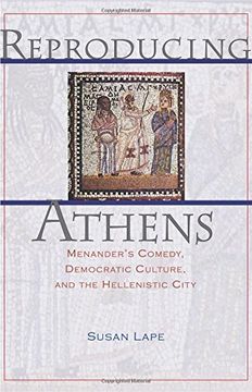 portada Reproducing Athens: Menander's Comedy, Democratic Culture, and the Hellenistic City 