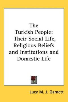 portada the turkish people: their social life, religious beliefs and institutions and domestic life (en Inglés)