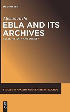 portada Ebla and its Archives: Texts, History, and Society (Studies in Ancient Near Eastern Records (Saner)) (en Inglés)
