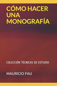 portada Cómo Hacer Una Monografía: Colección Técnicas de Estudio