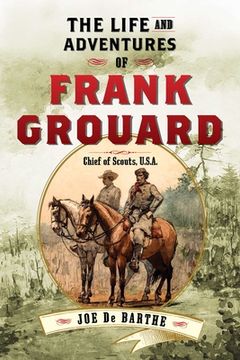 portada The Life and Adventures of Frank Grouard: Chief of Scouts, U.S.A. (en Inglés)
