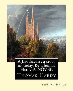 portada A Laodicean; a story of today, By Thomas Hardy A NOVEL (en Inglés)