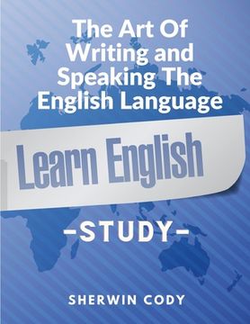 portada The Art Of Writing and Speaking The English Language: Study (en Inglés)