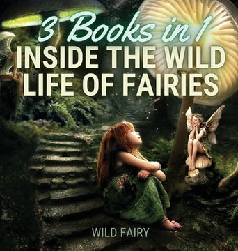 portada Inside the Wild Life of Fairies: 3 Books in 1