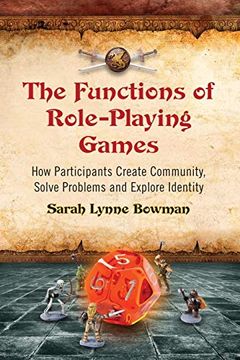 portada The Functions of Role-Playing Games: How Participants Create Community, Solve Problems and Explore Identity (en Inglés)