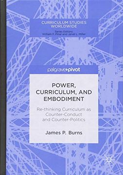 portada Power, Curriculum, and Embodiment: Re-Thinking Curriculum as Counter-Conduct and Counter-Politics (Curriculum Studies Worldwide) (en Inglés)