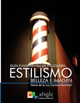 Libro Guía Fundamental de Peluquería, Estilismo, Belleza e Imagen, María De  La Luz Cantera Martínez, ISBN 9781979484251. Comprar en Buscalibre