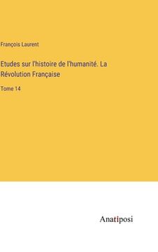 portada Etudes sur l'histoire de l'humanité. La Révolution Française: Tome 14 (en Francés)