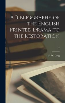 portada A Bibliography of the English Printed Drama to the Restoration; 2 (in English)