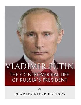 portada Vladimir Putin: The Controversial Life of Russia's President (in English)