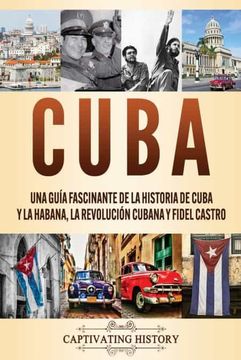portada Cuba: Una Guía Fascinante de la Historia de Cuba y la Habana, la Revolución Cubana y Fidel Castro