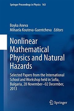 portada Nonlinear Mathematical Physics and Natural Hazards: Selected Papers from the International School and Workshop held in Sofia, Bulgaria, 28 November - ... 2013 (Springer Proceedings in Physics)