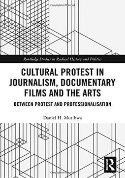 portada Cultural Protest in Journalism, Documentary Films and the Arts: Between Protest and Professionalization (Routledge Studies in Radical History and Politics) (in English)