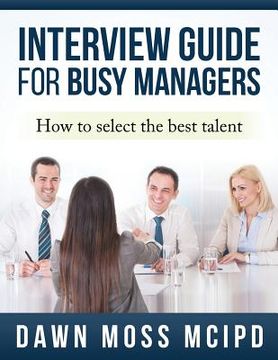 portada Interview Guide for Busy Managers: How to select the best talent (in English)