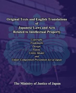 portada Original Texts and English Translations of Japanese Laws and Acts Related to Intellectual Property: Copyright, Trademark, Design, Patent, Utility Mode (in English)