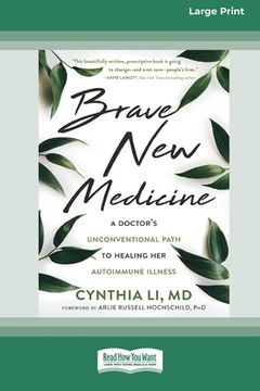 portada Brave New Medicine: A Doctor's Unconventional Path to Healing Her Autoimmune Illness (16pt Large Print Edition) (en Inglés)