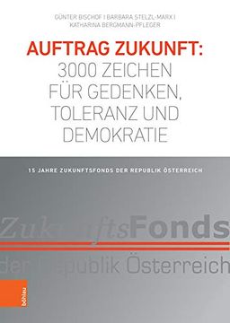 portada Auftrag Zukunft: 3000 Zeichen Fur Gedenken, Toleranz Und Demokratie: 15 Jahre Zukunftsfonds Der Republik Osterreich (en Alemán)
